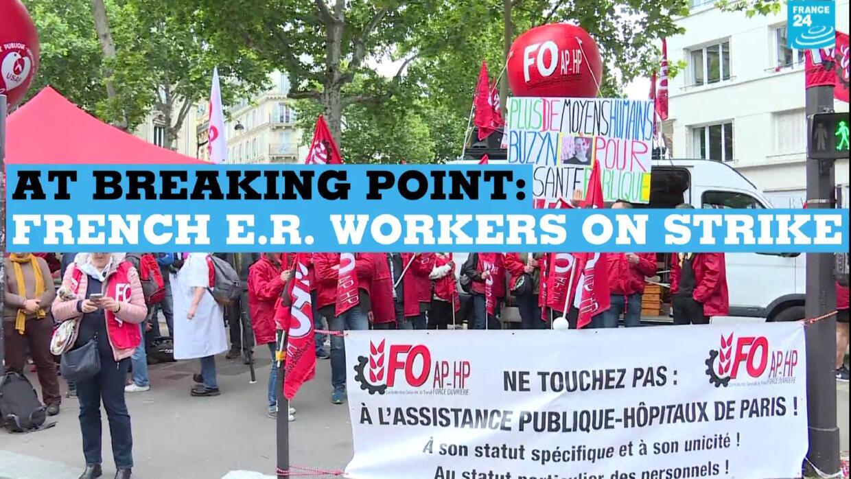 Pushed To Breaking Point French Er Workers On Strike France 24