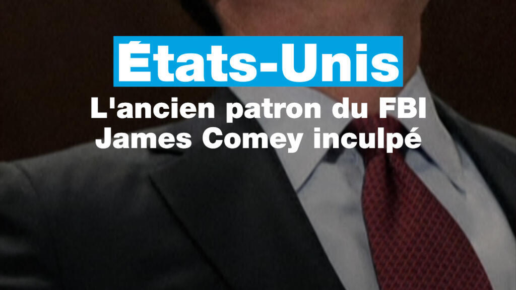 États-Unis : l'ancien patron du FBI James Comey inculpé