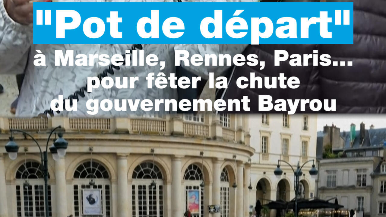 À Marseille, Rennes, Paris… "pot de départ" pour fêter la chute du gouvernement Bayrou
