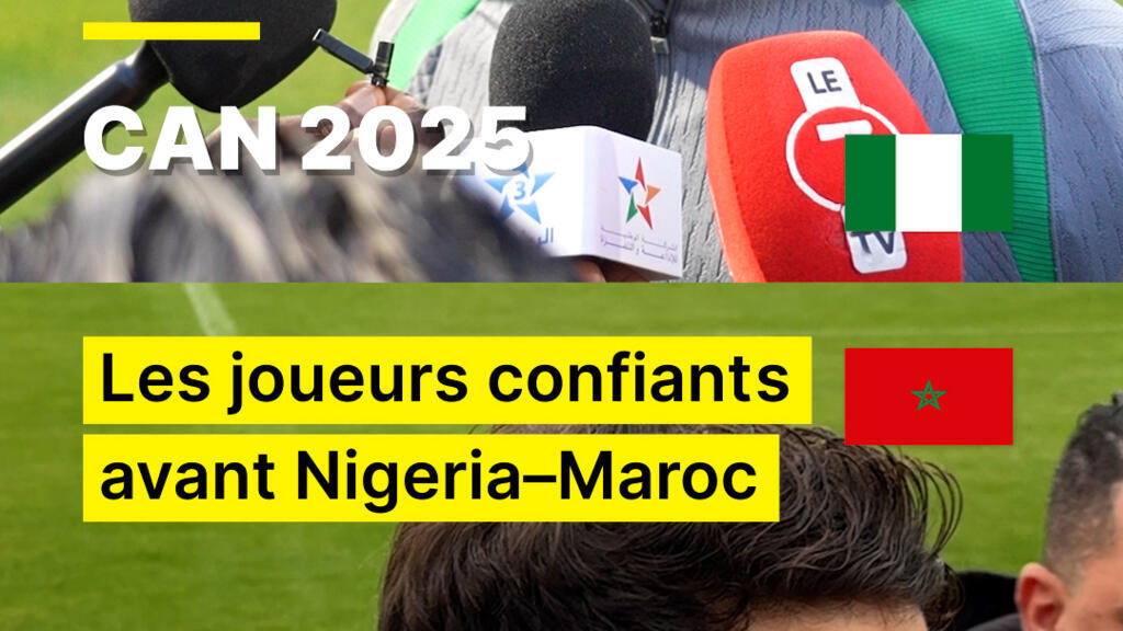 CAN 2025 : les joueurs confiants avant le match Nigeria - Maroc
