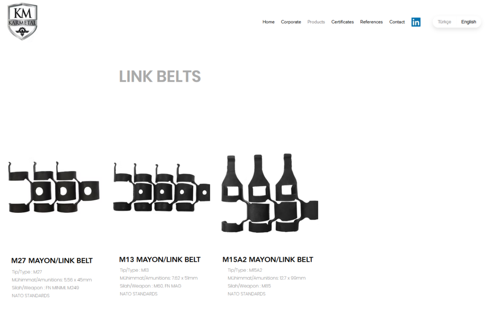 Karmetal’s website displays a product called “link belts” that are designed to hold ammunition for machine guns.