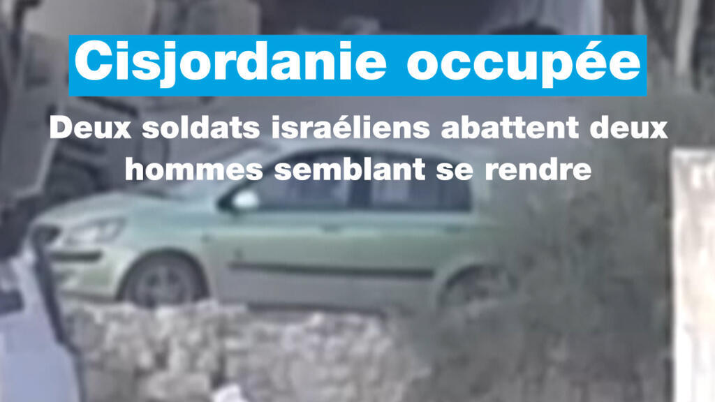 Cisjordanie occupée : deux soldats israéliens abattent deux hommes semblant se rendre