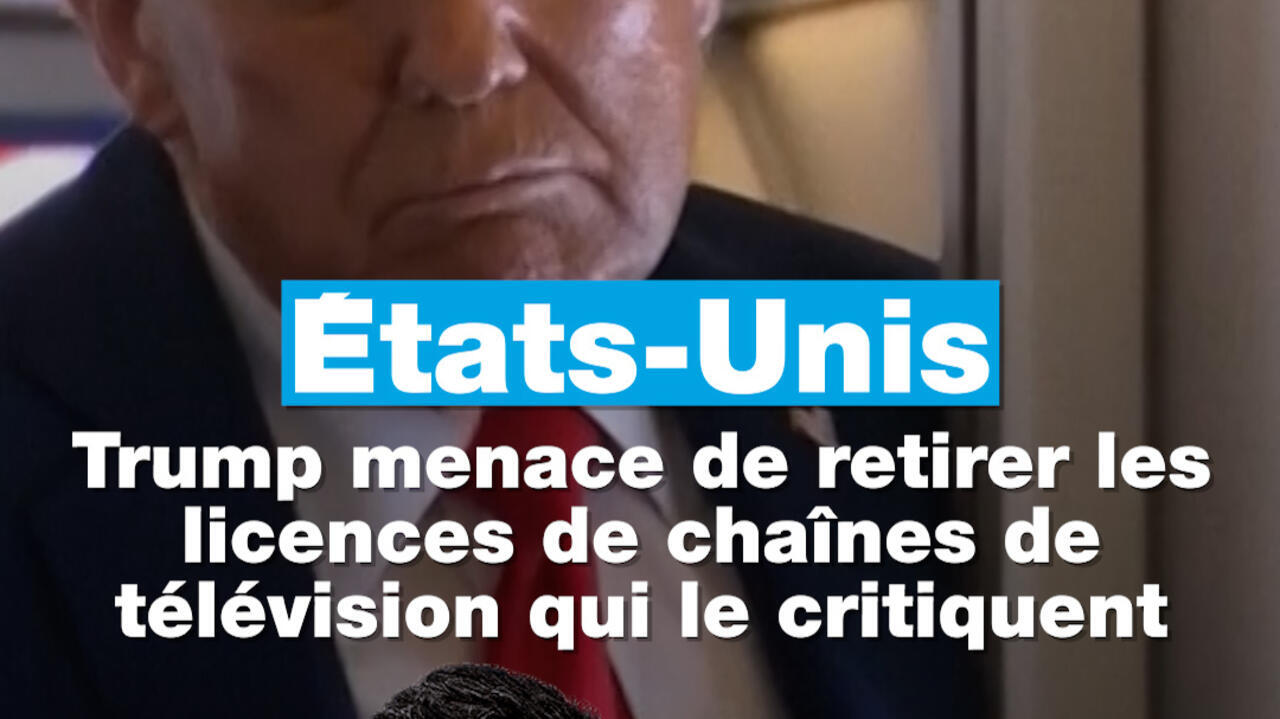 États-Unis : Trump menace de retirer les licences de chaînes de télévision qui le critiquent