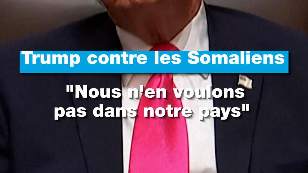 Trump contre les Somaliens: "Nous n'en voulons pas dans notre pays"