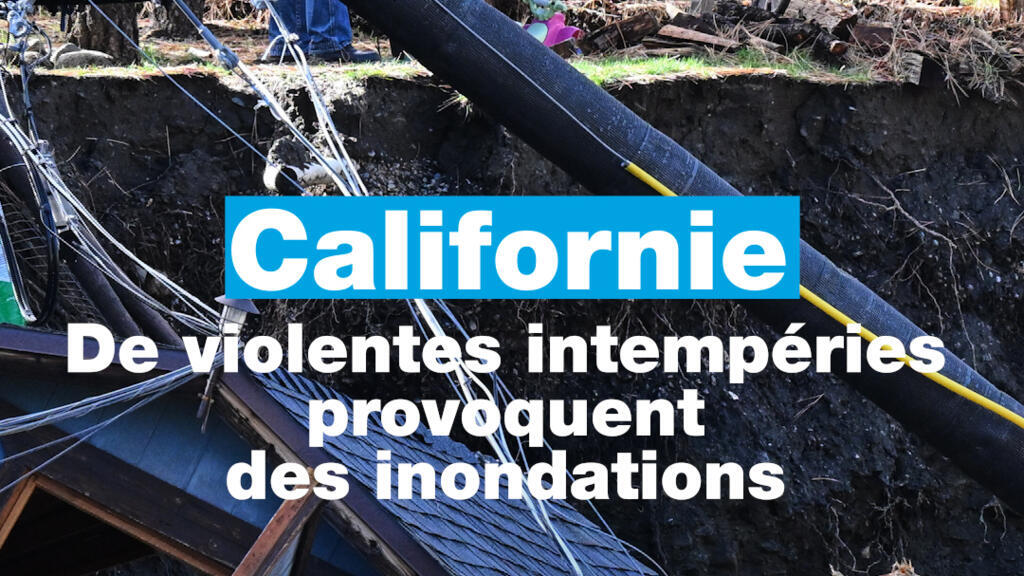 Californie : de violentes intempéries provoquent des inondations