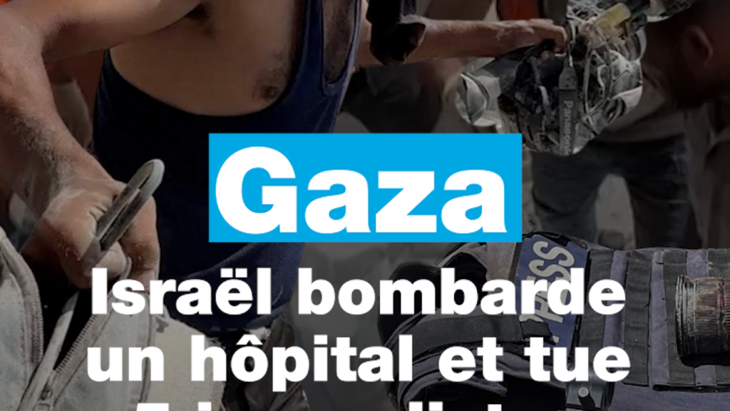 Gaza : Israël bombarde un hôpital et tue cinq journalistes