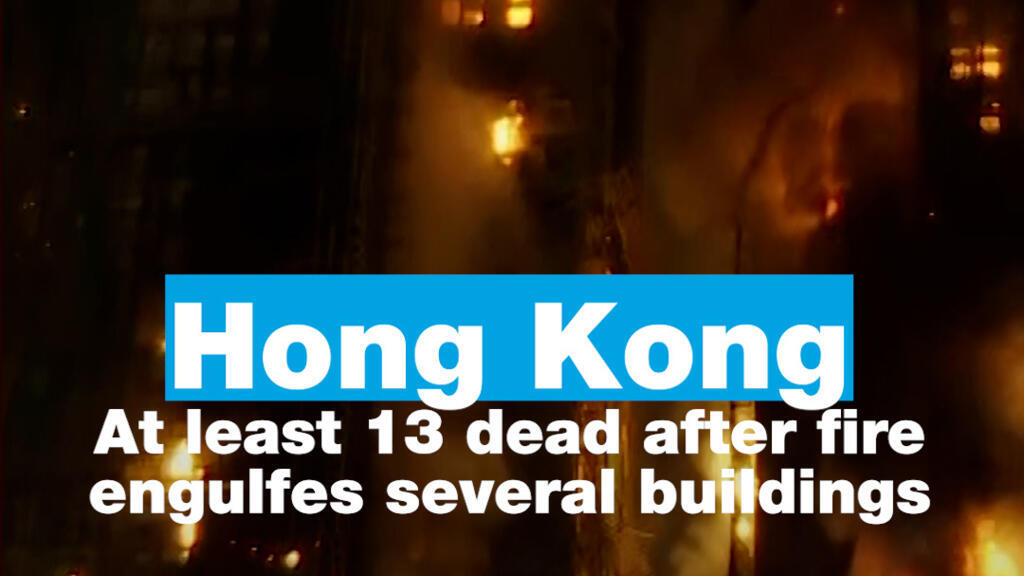 Hong Kong: At least 13 dead after fire engulfes several buildings