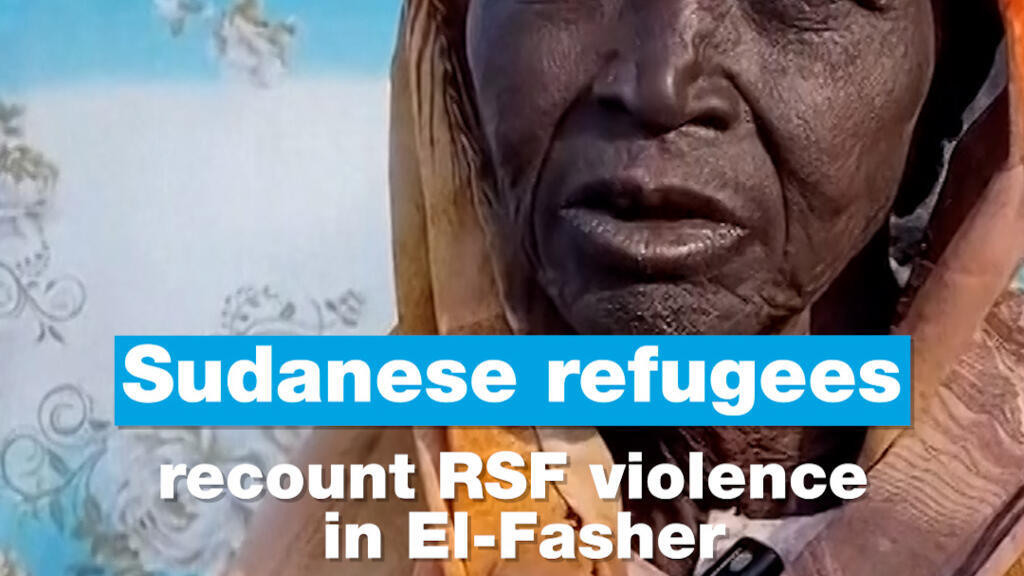 Sudanese refugees recount RSF violence in El-Fasher