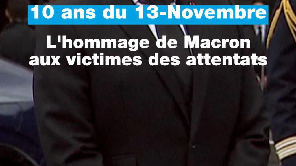 10 ans du 13-Novembre : l'hommage de Macron aux victimes des attentats