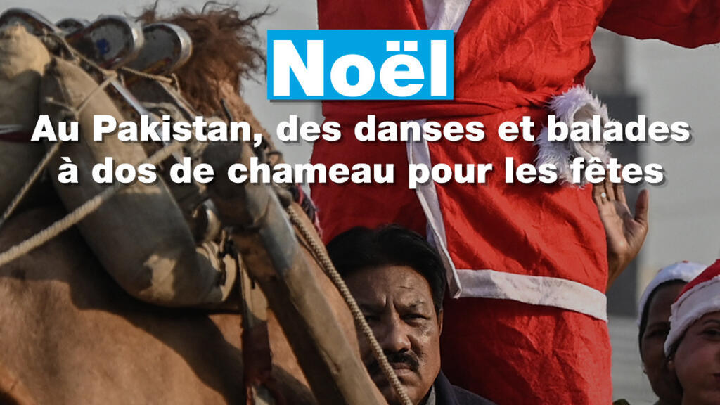 Noël : au Pakistan, des danses et balades à dos de chameau pour les fêtes
