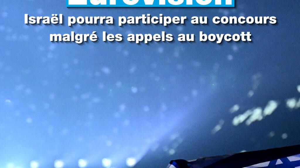 Eurovision : Israël autorisé à participer au concours malgré les appels au boycott
