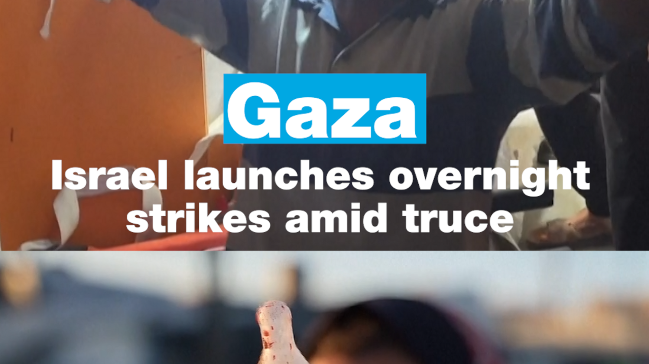 Israel launches deadly strikes on Gaza amid truce