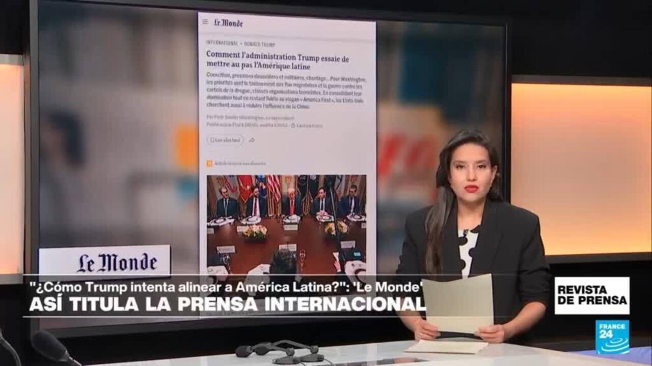 "¿Cómo la Administración de Trump intenta alinear a América Latina?": 'Le Monde'