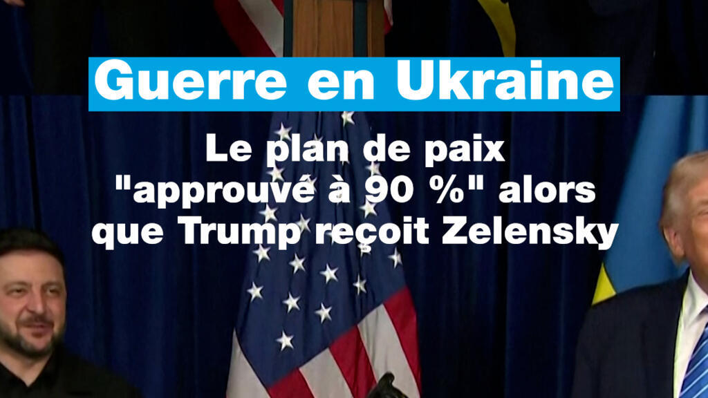 Ukraine : le plan de paix "approuvé à 90 %" alors que Trump reçoit Zelensky
