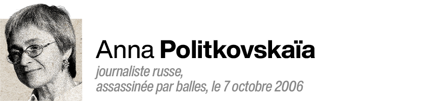 Anna Politkovskaïa, journaliste russe, assassinée par balles, le 7 octobre 2006.