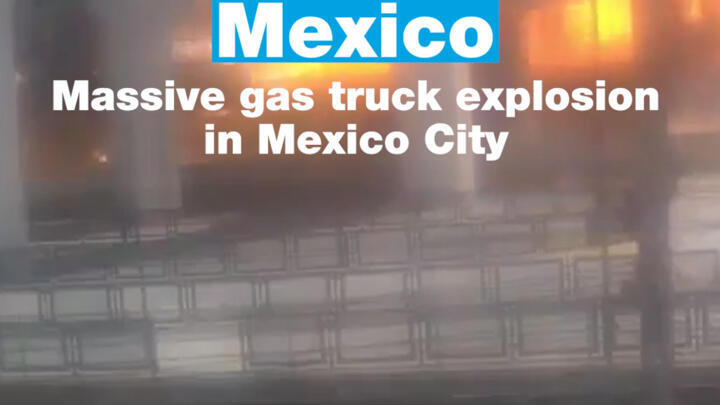 Mexico: Massive gas truck explosion in Mexico City