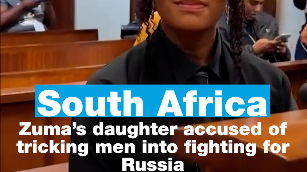 Zuma’s daughter accused of tricking men into fighting for Russia in Ukraine