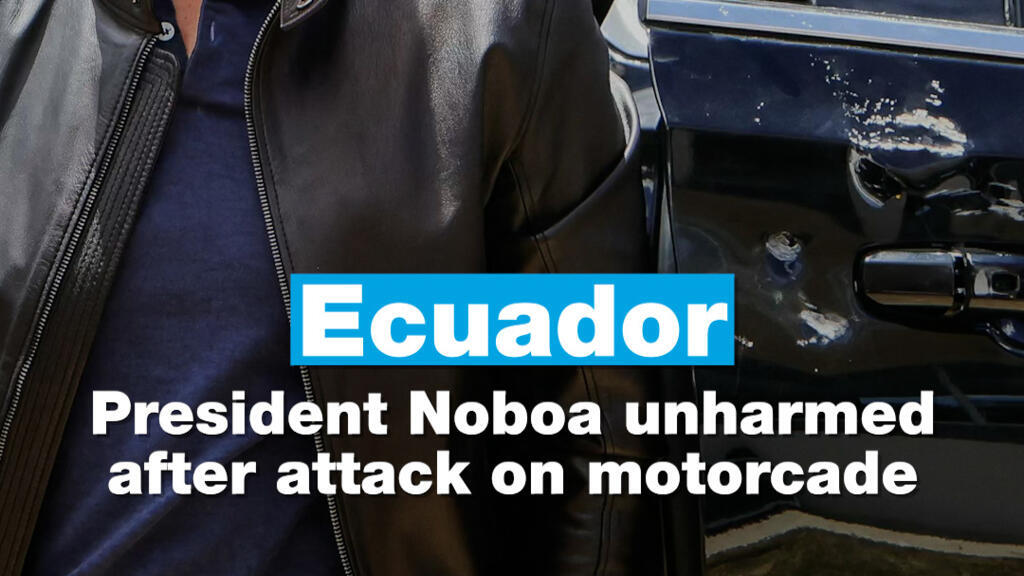 Ecuador: President Noboa unharmed after attack on motorcade