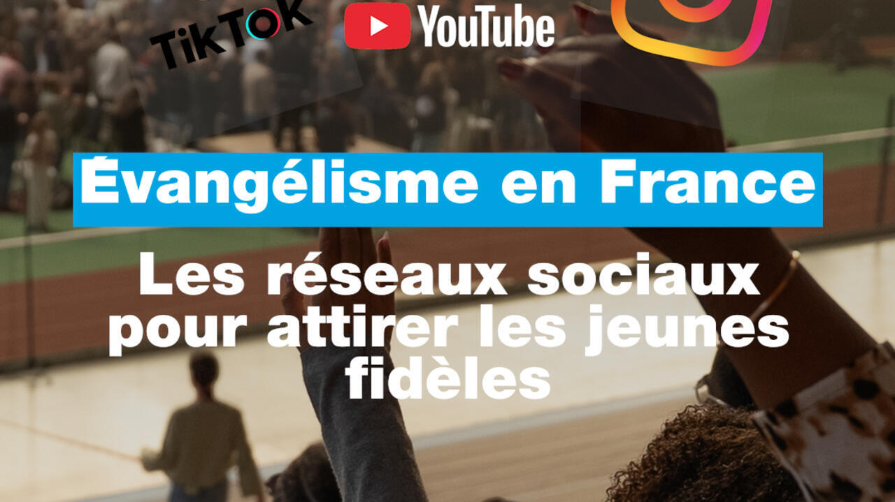 Évangélisme en France : les réseaux sociaux pour attirer les jeunes fidèles