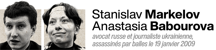 Stanislav Markelov, avocat russe, Anastasia Babourova, journaliste ukrainienne, assassinés par balles le 19 janvier 2009