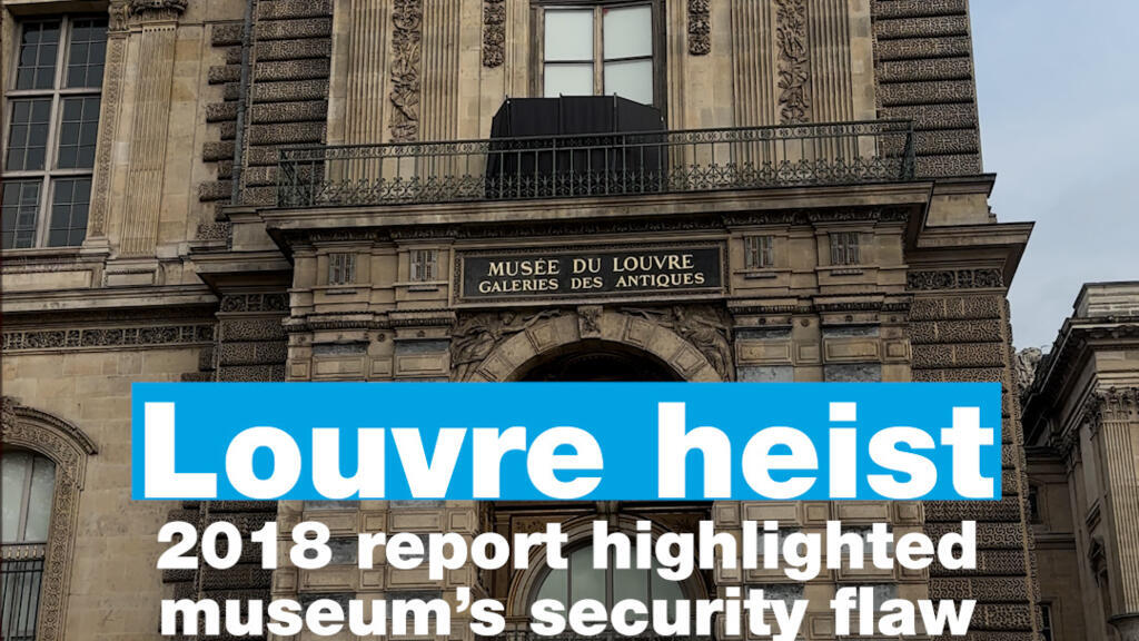 Louvre heist: 2018 report highlighted museum’s security flaw