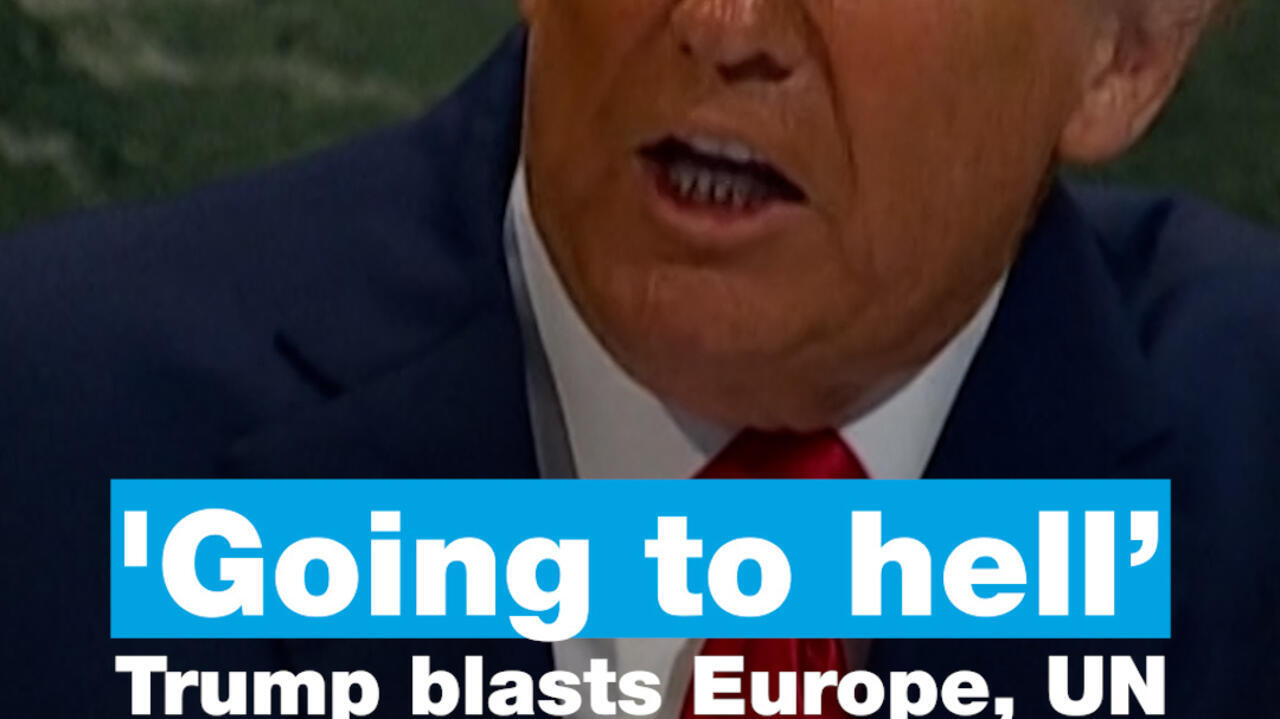 'Going to hell’: Trump blasts Europe, UN in General Assembly speech