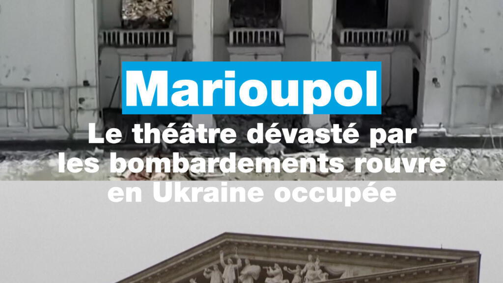 Le théâtre de Marioupol, dévasté par des bombardements, rouvre ses portes en Ukraine occupée