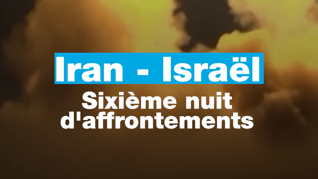 Guerre Iran-Israël : sixième nuit d'affrontements