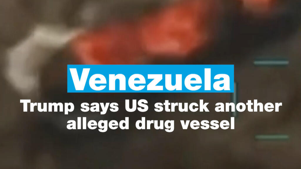 Venezuela: Trump says US struck another alleged drug vessel