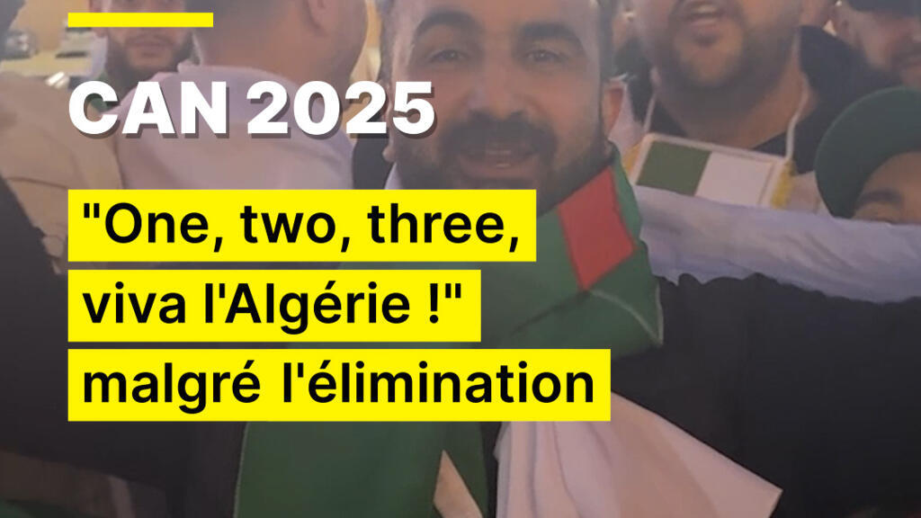 CAN 2025 : "One, two, three, viva l'Algérie !" malgré l'élimination en quarts