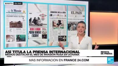 Repaso de los periódicos internacionales que destacan que ya se cumple un mes de la guerra en Ucrania.